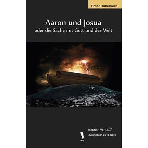 Aaron und Josua oder die Sache mit Gott und der Welt, Ernst Haberkern