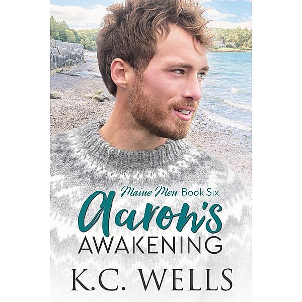 Aaron's Awakening (Maine Men, #6) / Maine Men, K. C. Wells