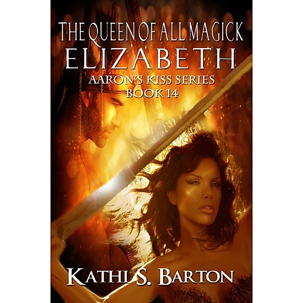 Aaron's Kiss: Elizabeth, Kathi S Barton