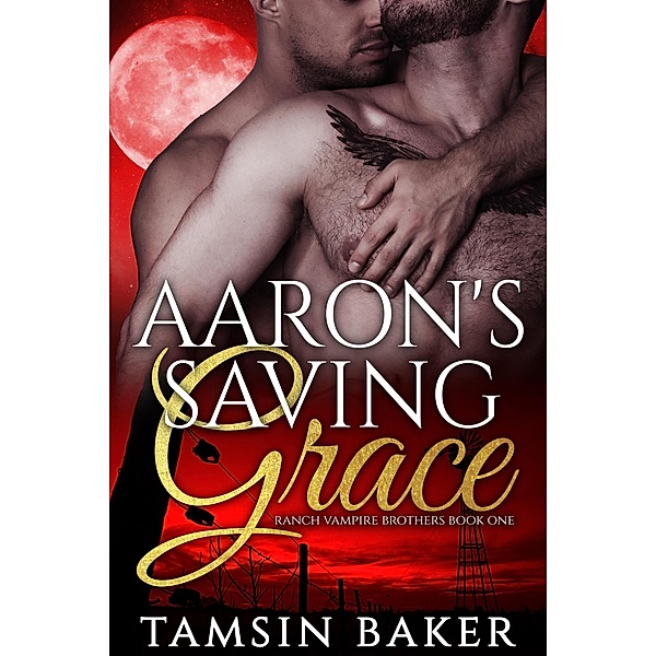 Aaron's Saving Grace - M/M Vampire Romance (Ranch Vampire Brothers) / Ranch Vampire Brothers, Tamsin Baker