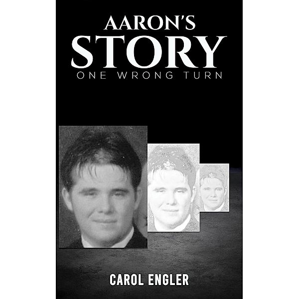 Aaron's Story / Austin Macauley Publishers Ltd, Carol Engler