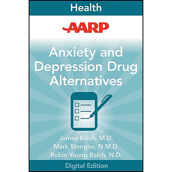 AARP Anxiety and Depression Drug Alternatives, James Balch, Mark Stengler, Robin Young-Balch