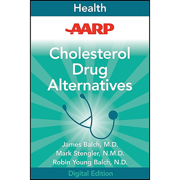 AARP Cholesterol Drug Alternatives, James Balch, Mark Stengler, Robin Young-Balch