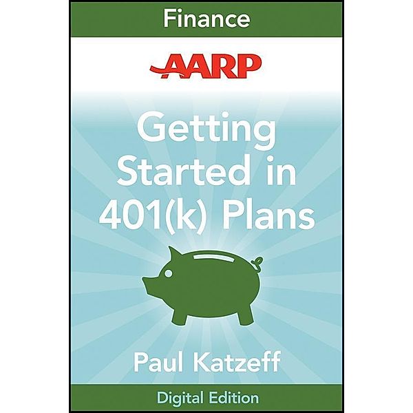 AARP Getting Started in Rebuilding Your 401(k) Account / The Getting Started In Series, Paul Katzeff