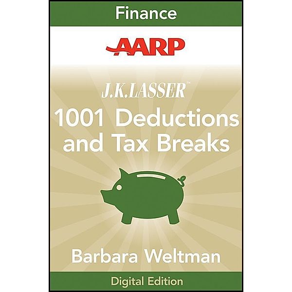 AARP J.K. Lasser's 1001 Deductions and Tax Breaks 2011 / J.K. Lasser, Barbara Weltman