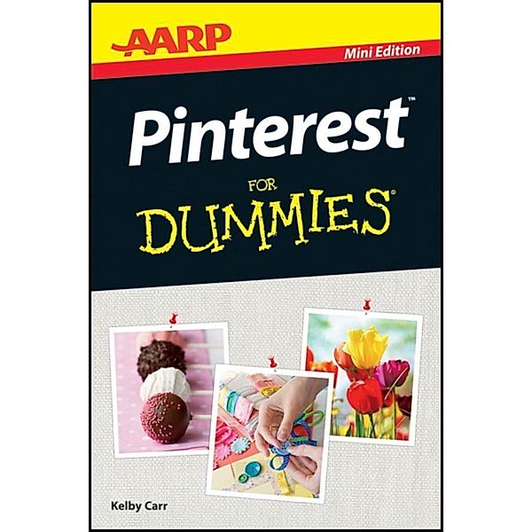 AARP Pinterest For Dummies, Mini Edition, Kelby Carr