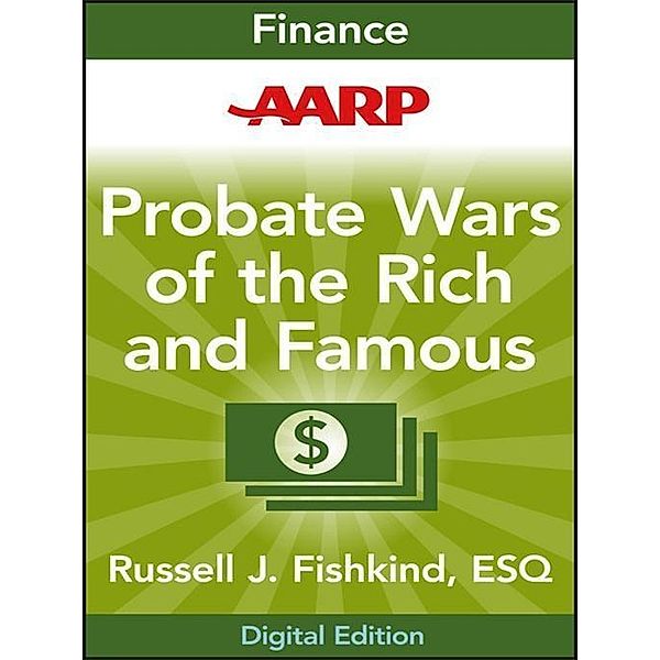 AARP Probate Wars of the Rich and Famous, Russell J. Fishkind