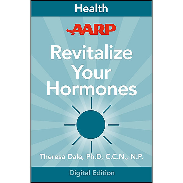 AARP Revitalize Your Hormones, Theresa Dale