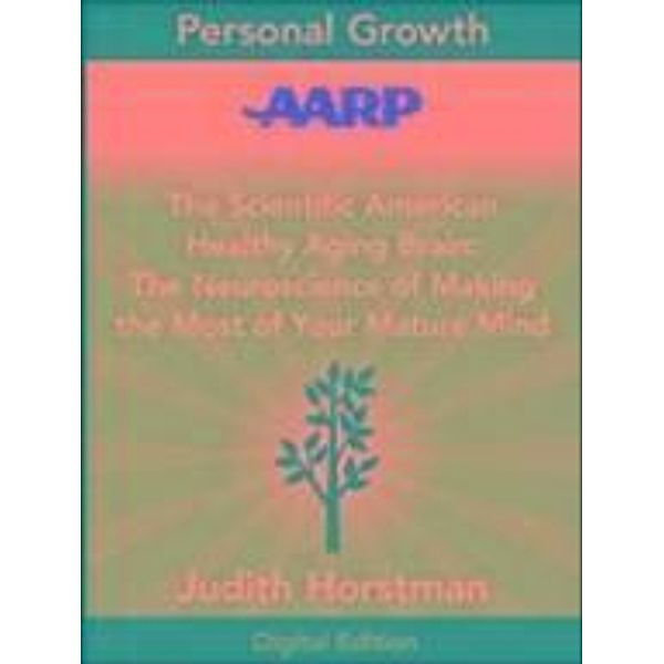 AARP The Scientific American Healthy Aging Brain / Scientific American, Judith Horstman