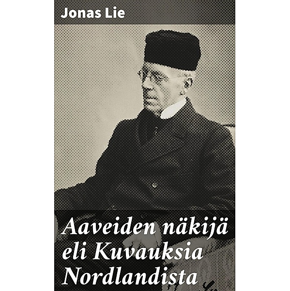 Aaveiden näkijä eli Kuvauksia Nordlandista, Jonas Lie