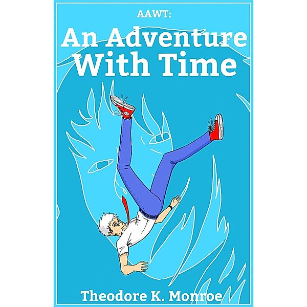AAWT: An Adventure With Time / An Adventure, Theodore K. Monroe