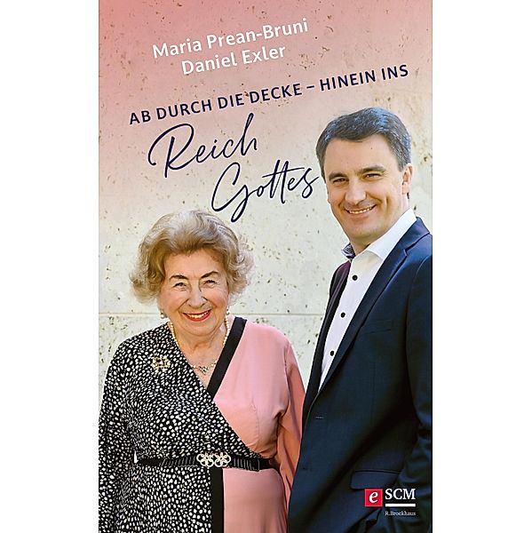 Ab durch die Decke - hinein ins Reich Gottes, Maria Prean-Bruni, Daniel Exler