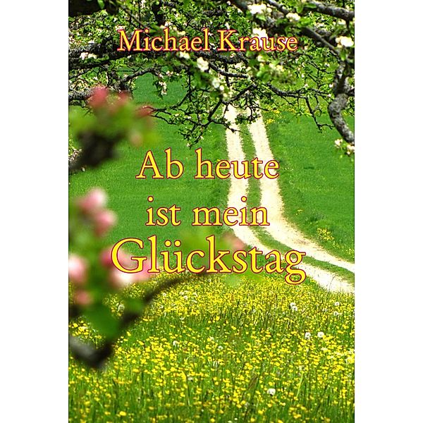 Ab heute ist mein Glückstag, Michael Krause