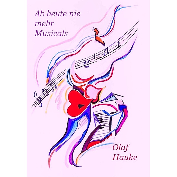 Ab heute nie mehr Musicals, Olaf Hauke