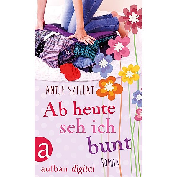 Ab heute seh ich bunt, Antje Szillat