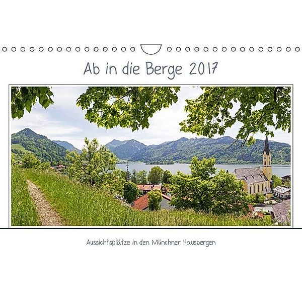 Ab in die Berge 2017 - Aussichtsplätze in den Münchner Hausbergen (Wandkalender 2017 DIN A4 quer), SusaZoom, k.A. SusaZoom