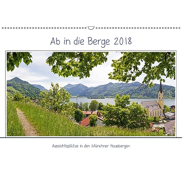 Ab in die Berge 2018 - Aussichtsplätze in den Münchner Hausbergen (Wandkalender 2018 DIN A2 quer), SusaZoom