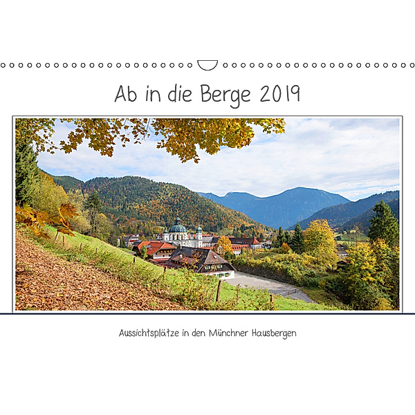 Ab in die Berge 2019 - Aussichtsplätze in den Münchner Hausbergen (Wandkalender 2019 DIN A3 quer), SusaZoom