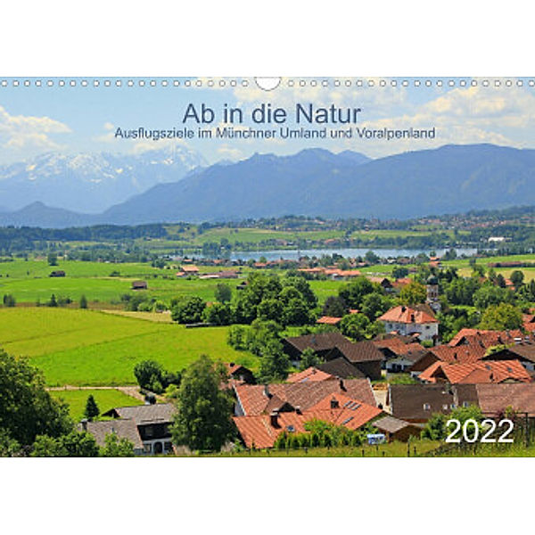 Ab in die Natur - Ausflugsziele im Münchner Umland und Voralpenland (Wandkalender 2022 DIN A3 quer), SusaZoom