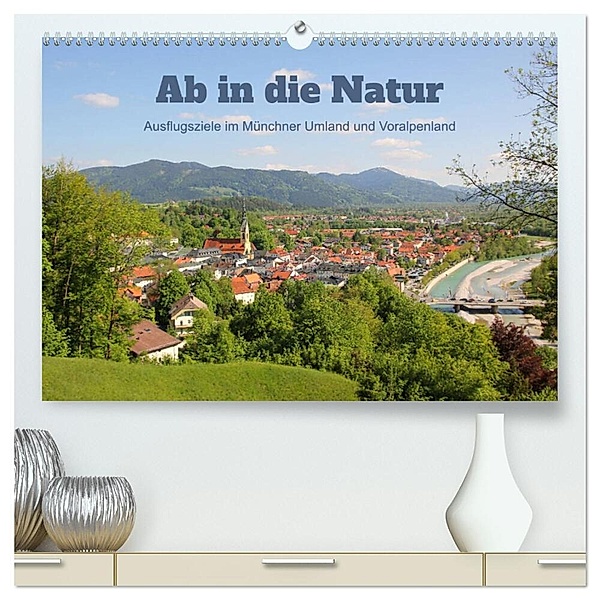 Ab in die Natur - Ausflugsziele im Münchner Umland und Voralpenland (hochwertiger Premium Wandkalender 2024 DIN A2 quer), Kunstdruck in Hochglanz, SusaZoom