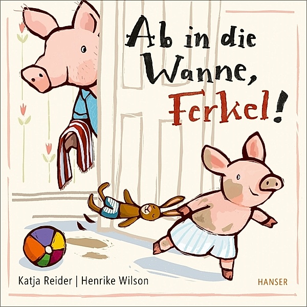 Ab in die Wanne, Ferkel!, Katja Reider, Henrike Wilson