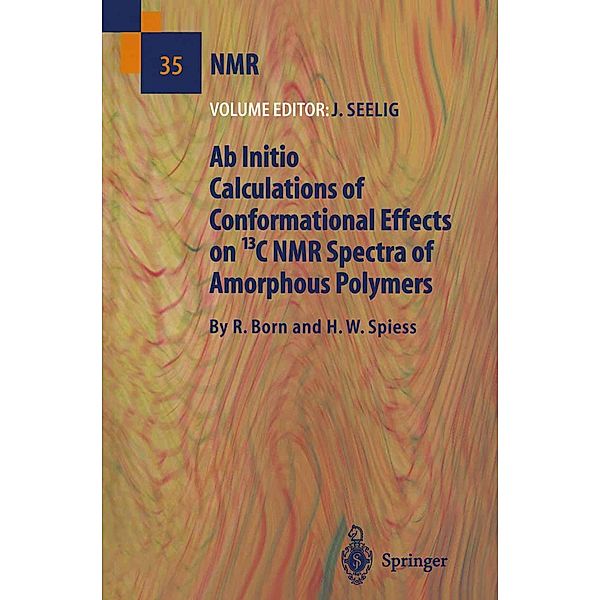 Ab Initio Calculations of Conformational Effects on 13C NMR Spectra of Amorphous Polymers / NMR Basic Principles and Progress Bd.35, R. Born, H. W. Spiess