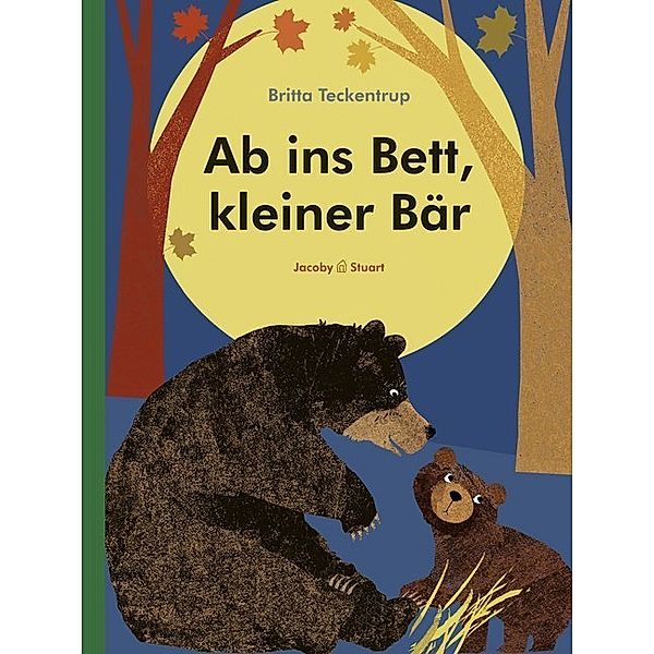 Ab ins Bett, kleiner Bär, Britta Teckentrup