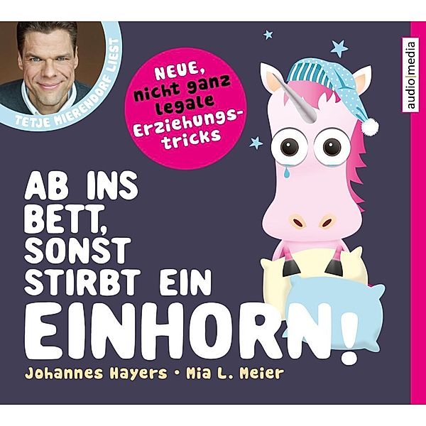 Ab ins Bett, sonst stirbt ein Einhorn!, 2 Audio-CDs, Johannes Hayers, Mia L. Meier