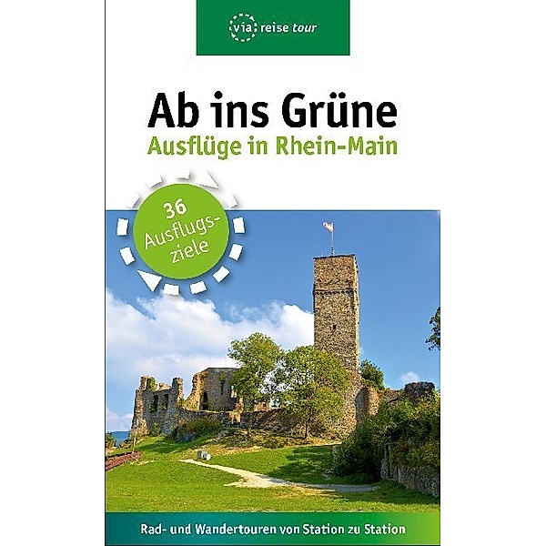 Ab ins Grüne / Ab ins Grüne - Ausflüge in Rhein-Main, Claudia Sabic