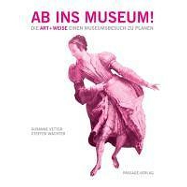 Ab ins Museum!, Susanne Vetter, Steffen Wachter