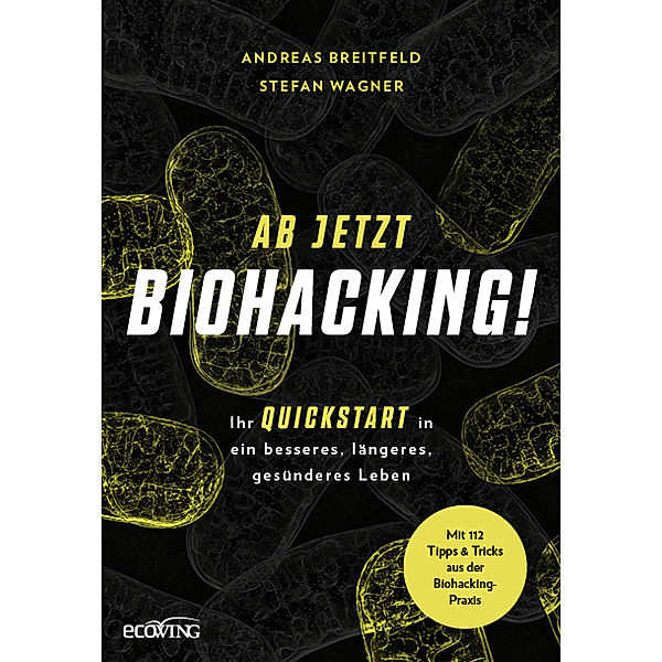 Ab jetzt Biohacking!, Andreas Breitfeld, Stefan Wagner