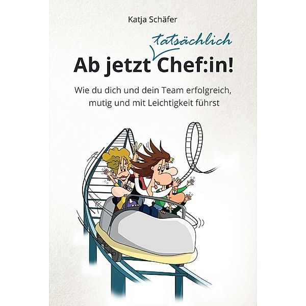 Ab jetzt Chef:in!, Katja Schäfer