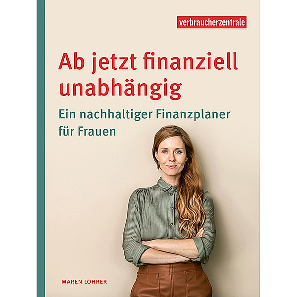 Ab jetzt finanziell unabhängig, Verbraucherzentrale NRW, Maren Lohrer