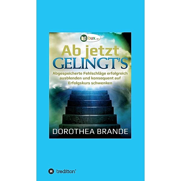 Ab jetzt gelingt's, Dorothea Brande