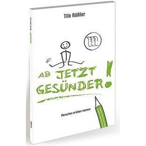 AB JETZT GESÜNDER, Tilo Rößler