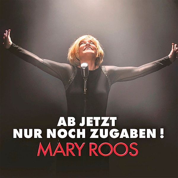 Ab jetzt nur noch Zugaben, Mary Roos