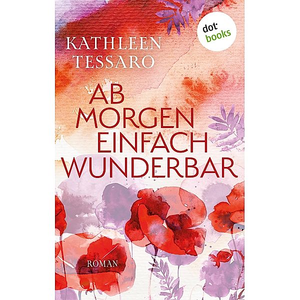 Ab Morgen einfach wunderbar - oder: Elégance, Kathleen Tessaro