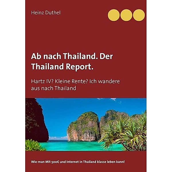 Ab nach Thailand. Der Thailand Report., Heinz Duthel