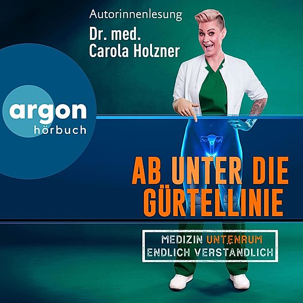Ab unter die Gürtellinie, Dr. med. Carola Holzner