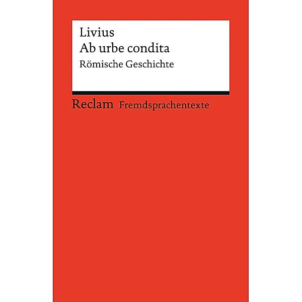 Ab urbe condita / Reclams Rote Reihe - Fremdsprachentexte, Livius