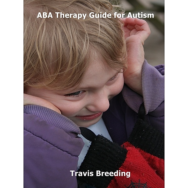 ABA Therapy Guide for Autism, Travis Breeding