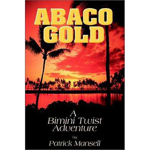 Abaco Gold, A Bimini Twist Adventure (Bimini Twist Adventures) / Bimini Twist Adventures, Patrick Mansell