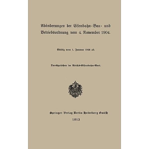 Abänderungen der Eisenbahn-Bau- und Betriebsordnung vom 4. November 1904, Berlin Springer