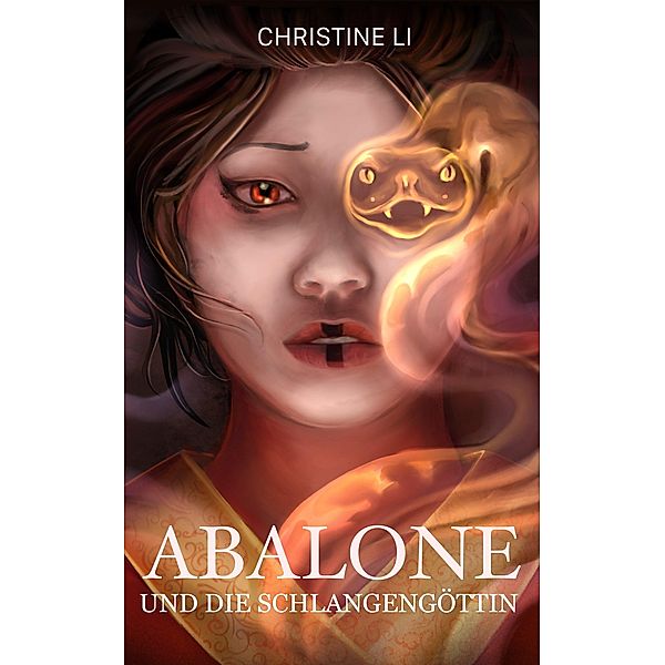 Abalone und die Schlangengöttin / Die Legende von Abalone Bd.1, Christine Li