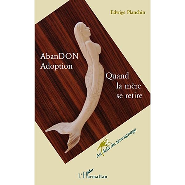 Abandon adoption - quand la mere se retire, Edwige Planchin Edwige Planchin