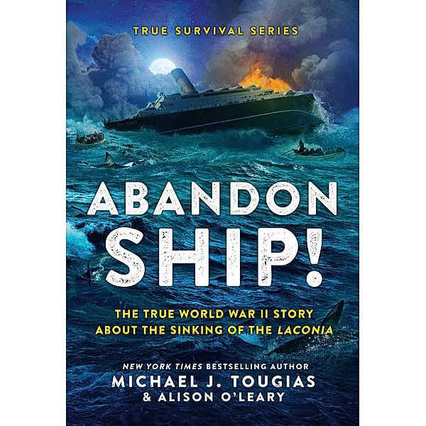 Abandon Ship! / True Survival Series Bd.1, Michael J. Tougias, Alison O'Leary