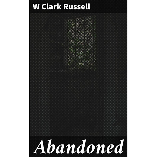 Abandoned, W Clark Russell