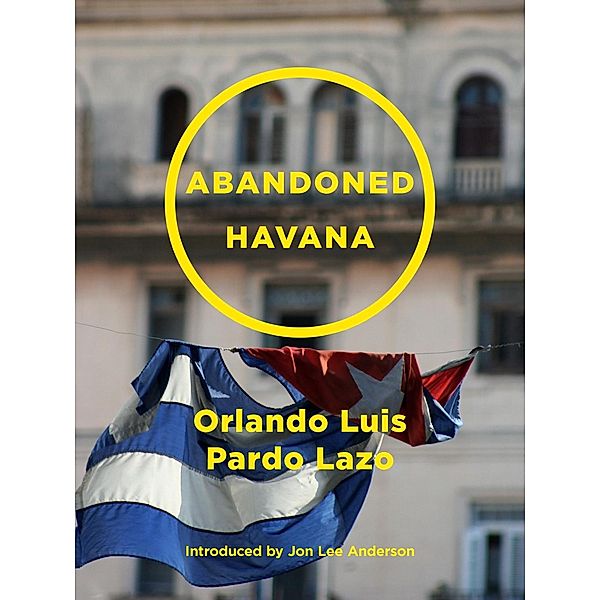 Abandoned Havana, Pardo Lazo Orlando Luis Pardo Lazo