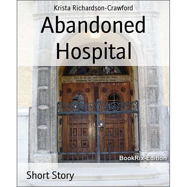 Abandoned Hospital, Krista Richardson-Crawford