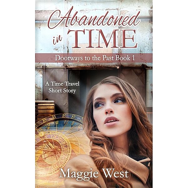 Abandoned in Time (Doorways to the Past, #1), Maggie West